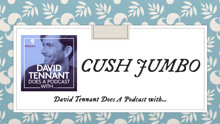 【DT播客|第二季 06】David Tennant Does A Podcast With Cush Jumbo