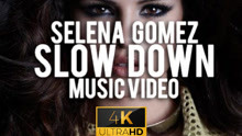 【超清4K】Selena Gomez - Slow Down 官方MV