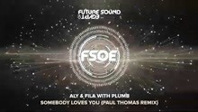 Aly & Fila with Plumb - Somebody Loves You (Paul Thomas Remix)